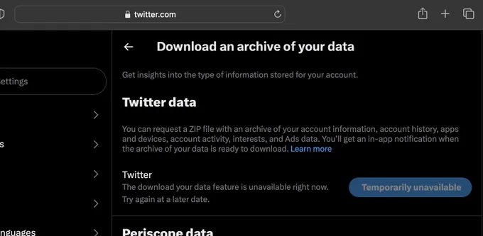 Screen capture of twitter's "Download and archive of your data" with the button "temporarily unavailable". Holding my data hostage is what it looks like.