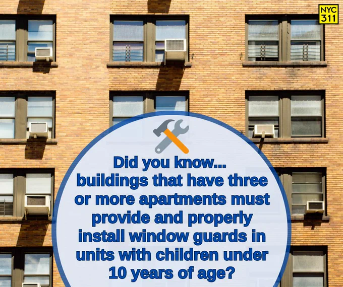 Image of an apartment building. Small graphic depicting wrench and hammer. Small n y c 3 1 1 logo. Blue text in a blue circle reads, "Did you know...  buildings that have three or more apartments must provide and properly install window guards in units with children under 10 years of age?"