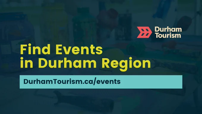 Graphic that reads, “Find Events in Durham Region, DurhamTourism.ca/events”