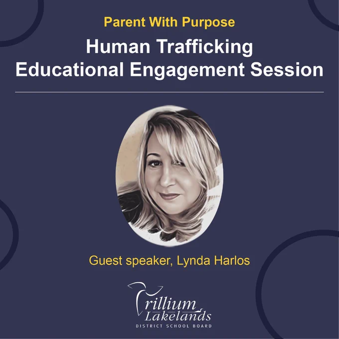 Parent with Purpose. Human Trafficking Educational Engagement Session. Guest speaker, Lynda Harlos. Photo of Lynda Harlos, TLDSB logo.