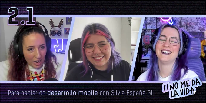 Portada del episodio 2.1 de No me da la vida para hablar de desarrollo mobile con Silvia España Gil
