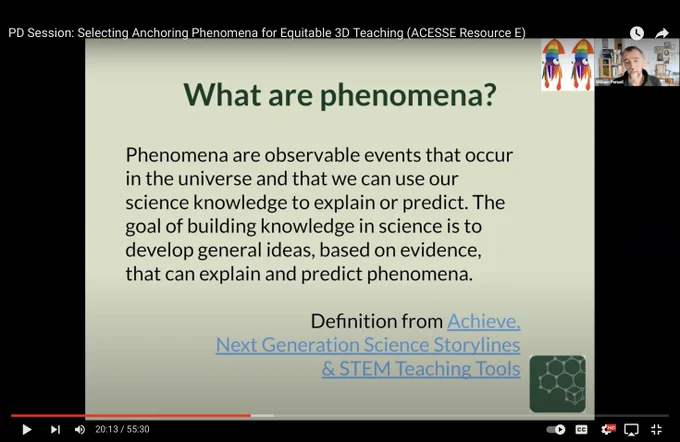 Screenshot of slide: 

What are phenomena?

Phenomena are observable events that occur in the universe and that we can use our science knowledge to explain or predict. The goal of building knowledge in science is to develop general ideas, based on evidence, that can explain and predict phenomena. 

Definition from Achieve, Next Generation Science Storylines & STEM Teaching Tools
