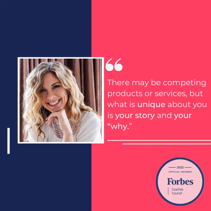 Forbes Coaches Council quote by Sundae Bean. "There may be competing products or services, but what is unique about you is your story and your "why."