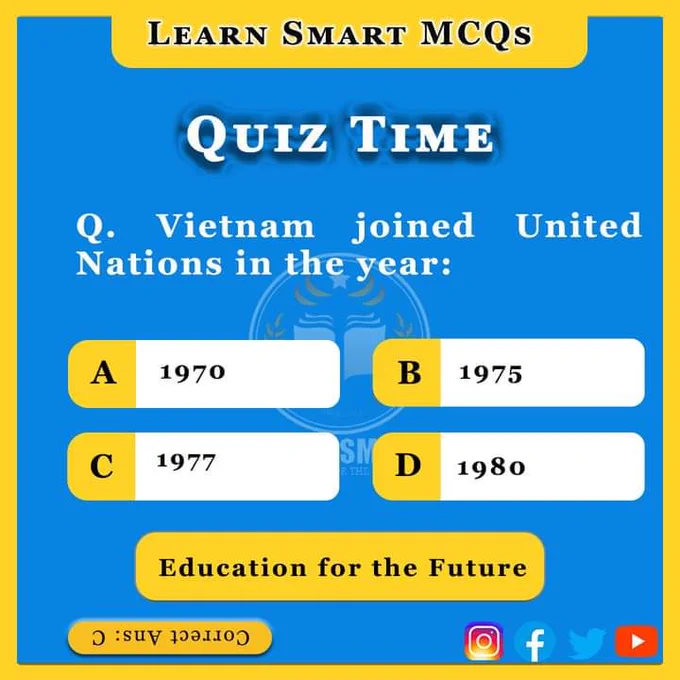 Q. Vietnam joined United Nations in the year:
A) 1970
B) 1975
C) 1977
D) 1980

#PPSC #FPSC #SPSC #KPPSC #BPSC #CSSExam #CSSMCQs #UPSCExam #UPSC #GKMCQs #GK #GeneralKnowledge #Quiz #MCQs #CSSPreparation #World #Organization #UNO #Join