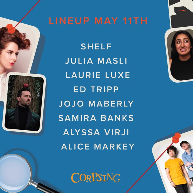 LINEUP MAY 11TH: Shelf, Julia Masli, Laurie Luxe, Ed Tripp, Jojo Maberly, Samira Banks, Alyssa Virji, Alice Markey