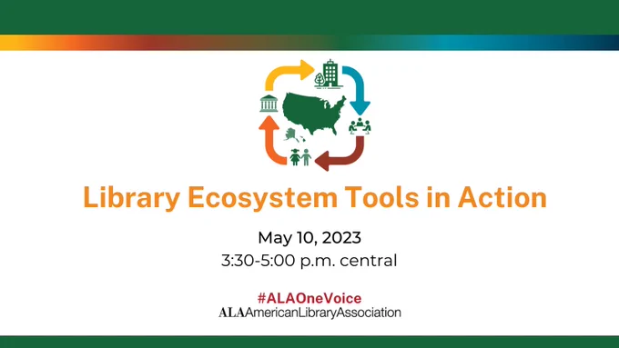 Promotional graphic for the webinar Library Ecosystem Tools in Action. Text reads: May 10, 2023. 3:30 - 5:00 pm central. #ALAOneVoice. ALA American Library Association.
