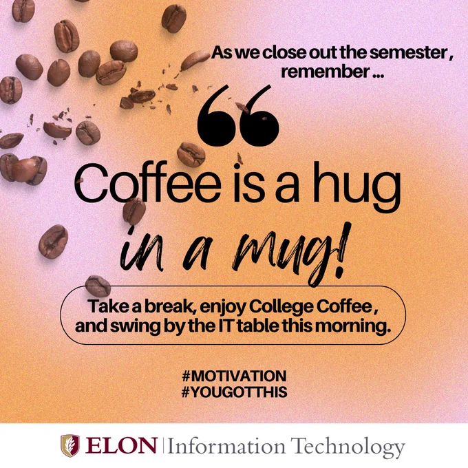 Coffee is a hug in a mug. Take a break, and swing by the IT table at College Coffee this morning. #YouGotThis