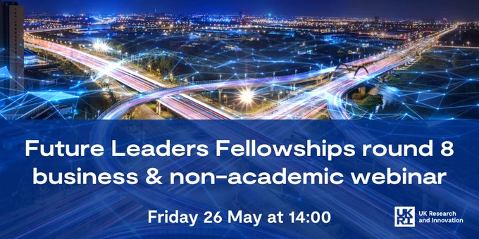 Future Leaders Fellowships round 8 business & non-academic webinar

Friday 26 May at 14:00