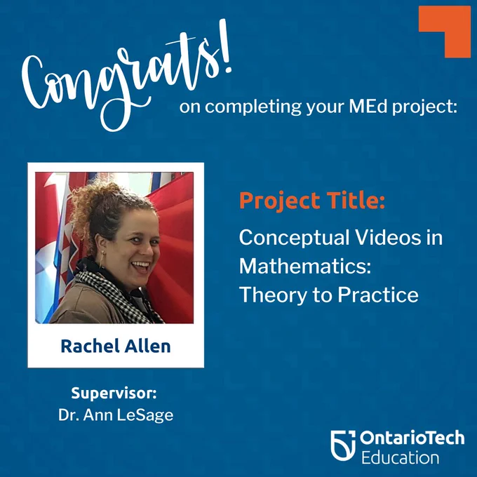 A polaroid of recent M.Ed. graduate Rachel Allen on a blue background. Text reads, "Congrats on completing your MEd project. Project title: Conceptual Videos in Mathematics: Theory to Practice". Supervised by Dr. Ann LeSage.