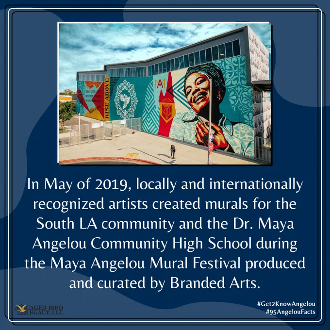 A photo of murals on the Dr. Maya Angelou Community High School, with a colored background with the Caged Bird Legacy logo and hashtags #Get2KnowAngelou and #95AngelouFacts. The text says, “In May of 2019, locally and internationally recognized artists created murals for the South LA community and the Dr. Maya Angelou Community High School during the Maya Angelou Mural Festival produced and curated by Branded Arts.”