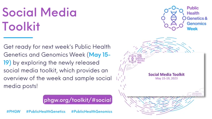 Images: PHGW logo and Social Media toolkit

Text: Social Media Toolkit; Get ready for next week's Public Health Genetics and Genomics Week (May 15-19) by exploring the newly released social media toolkit, which provides an overview of the week and sample social media posts! ; phgw.org/toolkit/#social