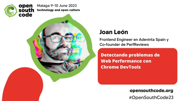 Joan León en la Open South Code - Detectando problemas Web Performance con Chrome DevTools
