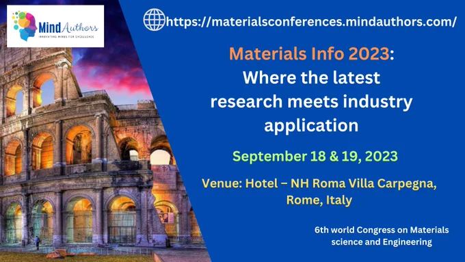 Welcome to Materials Info 2023, the 6th World Congress on Materials Science and Engineering! This year’s event will be held on September 18th and 19th, 2023 with the theme “Materials Innovation and Impact” at the NH Roma Villa Carpegna Hotel in the beautiful city of Rome, Italy.

Materials Info 2023 is a premier event for professionals in the field of materials science and engineering to come together and discuss the latest advancements, research, and innovations in the industry. Our congress provides a platform for researchers, scientists, engineers, and industry professionals to share their knowledge and expertise on a range of topics, including materials synthesis, characterization, and processing, as well as their applications in various fields.