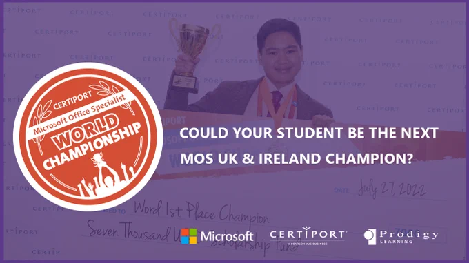 A purple image with a student and a trophy with the text "Could your student be the next MOS UK and Ireland Champion?"
At the base of the image, there is a Microsoft logo, Certiport logo and Prodigy Learning logo