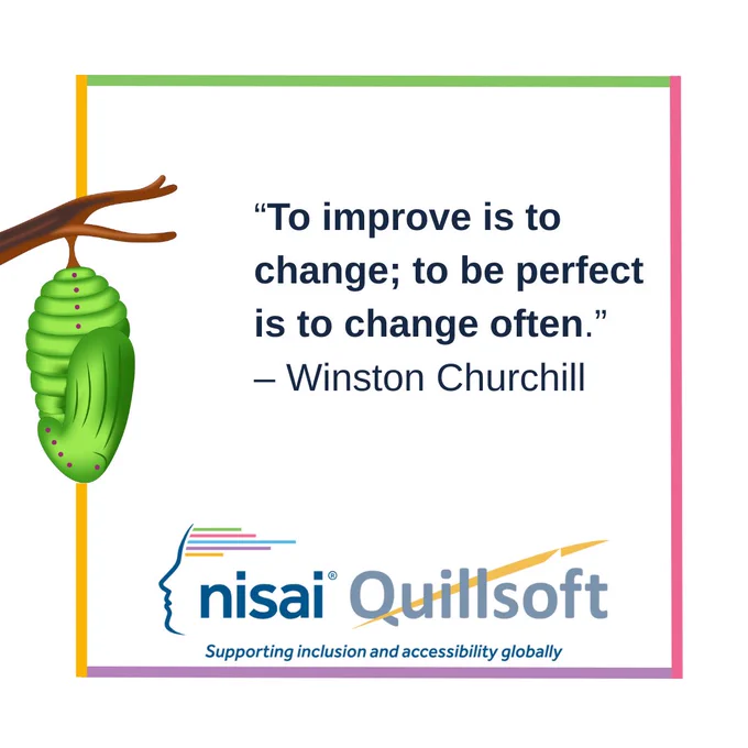 “To improve is to change; to be perfect is to change often.” 
– Winston Churchill
Nisai Quillsoft logo, multicoloured trim, an illustration of a cocoon on a branch, white background.
