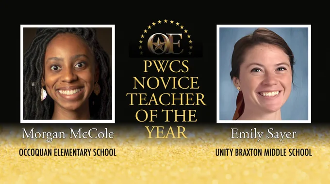 PWCS Novice Teacher of the Year. Morgan McCole from Occoquan Elementary School, and Emily Sayer from Unity Braxton Middle School.