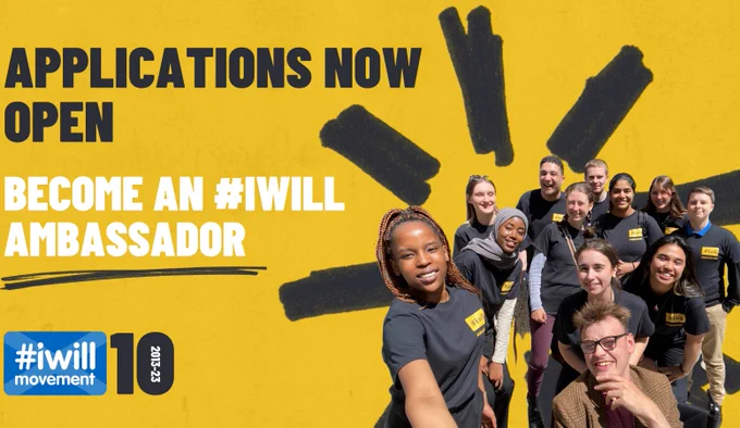 Yellow background with a group of young people in the bottom right corner looking forward.

To the left in black text the writing reads 'applications now open'

And below in white text: 'become and #iWill Ambassador'