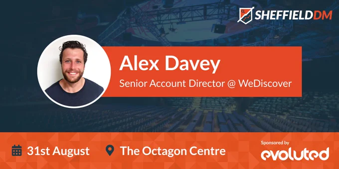 Sheffield DM speaker announcement graphic: Alex Davey, Senior Account Director at WeDiscover.