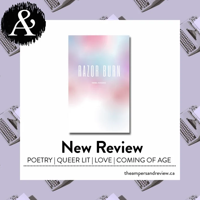 [Image Description: the background is a repeated pattern of typewriters that are tinted blue. There is a white square in the center and in the top left corner is The Ampersand Review logo. In the white square is the cover of “Razor Burn” by Emma Rhodes - the cover is designed with blurred spots of blue and purple on the top half of the cover with white making up the rest, the text of the title is also white contrasting against the blue and purple. Underneath the book cover words read “New Review” then in a smaller font is “Poetry | Queer Lit | Love | Coming of Age,” there is a dotted line, then at the bottom right corner of the white square is “theampersandreview.ca.”]