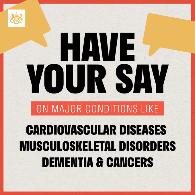 Have your say on major conditions like cardiovascular diseases, musculoskeletal disorders, dementia and cancers.