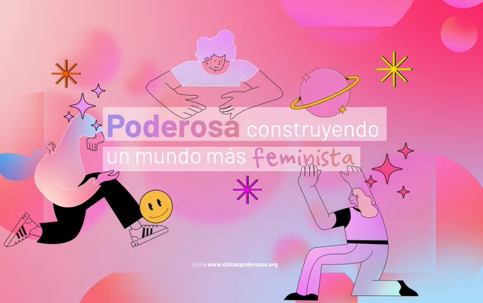 Poderosa construyendo un mundo más feminista