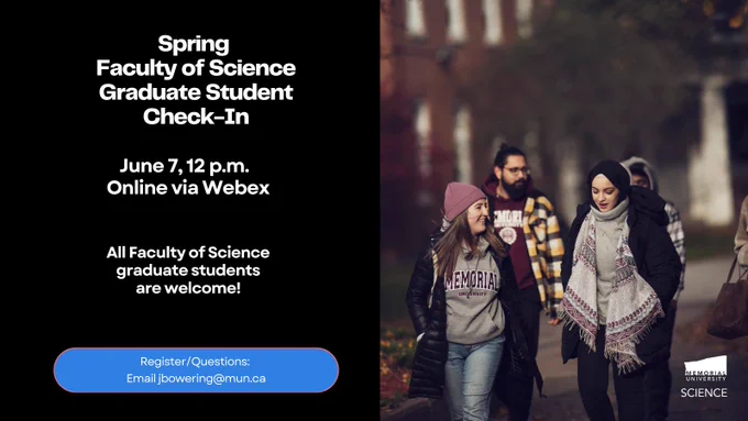 Photo of a group of students walking on campus. 
Text reading: Spring Faculty of Science Graduate Check-In. June 7, 12 p.m. Online via Webex. All Faculty of Science graduate students are welcome! Register/Questions: Email jbowering@mun.ca.
