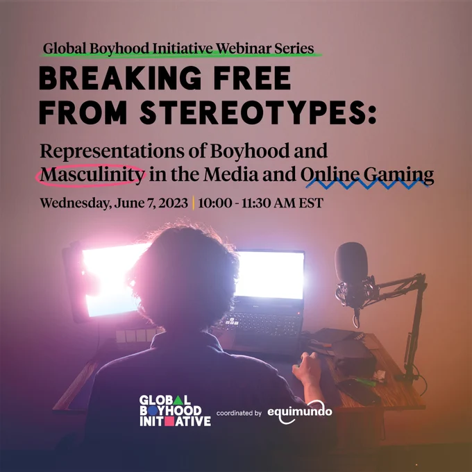 Invitation graphic for "Breaking Free from Stereotypes: Representations of boyhood and Masculinity in the Media and Online Gaming" webinar hosted by the Global Boyhood Initiative