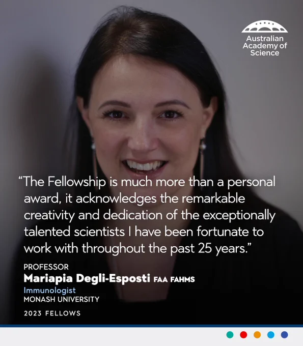 A woman smiles with a quote that reads: "The Fellowship is much more than a personal award, it acknowledges the remarkable creativity and dedication of the exceptionally talented scientists I have been fortunate to work with in my team throughout the past 25 years." – Professor Mariapia Degli-Esposti FAA FAHMS, Immunologist, Monash University 