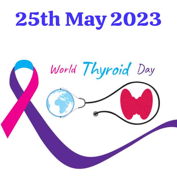 25May2023Thursday world thyroid day 