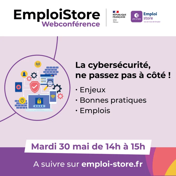 Webconférence de l'Emploi Store : "La cybersécurité, ne passez pas à côté !" Enjeux, bonnes pratiques, emplois. Mardi 30 mai de 14h à 15h. A suivre sur emploi-store.fr