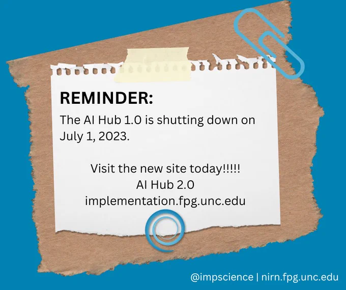 Reminder:  The AI Hub 1.0 is shutting down on July 1, 2023.
Visit the new site today!!!
AI HUB 2.0
implementation.fpg. unc.edu