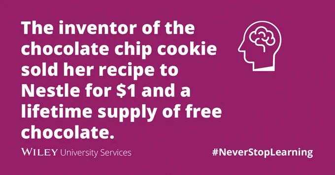 The inventor of the chocolate chip cookie sold her recipe to Nestle for $1 and a lifetime supply of free chocolate.