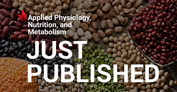 Text: Applied Physiology, Nutrition, and Metabolism. Just published. Image: A variety of healthy organic legumes. Image credit: Janine Lamontagne