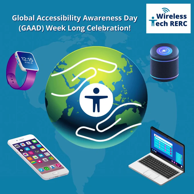 Globe with accessibility icon in the center surrounded by smart watch, smart speaker, laptop, and smartphone. Reads: Global Accessibility Awareness Day (GAAD) Week Long Celebration!
