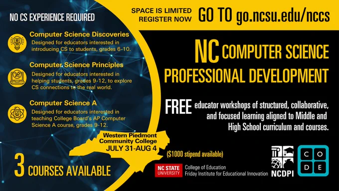 Black and yellow graphic for NC Computer Science Professional Development. Featuring a training site at Western Piedmont Community College and highlights 3 courses available: Computer Science Discoveries, Computer Science Principles and Computer Science A.