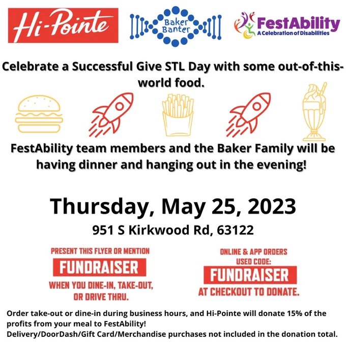 the text reads, "Celebrate a Successful Give STL Day with some out-of-this-world food. FestAbility team members and the Baker Family will be having dinner and hanging out in the evening! Mention fundraiser when your order in person or type it in at checkout when you order online! Order take-out or dine-in during business hours, and Hi-Pointe will donate 15% of the profits from your meal to FestAbility! Delivery/DoorDash/Gift Card/Merchandise purchases not included in the donation total."