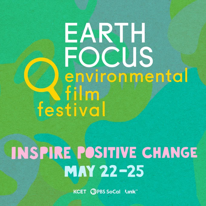 Green background, words Earth Focus Environmental Film Festival, Inspire positive change, May 22 through 25.  