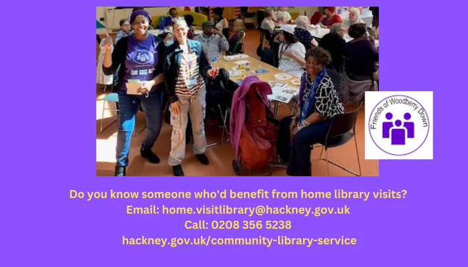 Staff from Hackney Community Library and Friends of Woodberry Down in front of a table with local residents at The Edge Youth Hub in Woodberry Down. Underneath the image contact details for the community library. Email: home.visitlibrary@hackney.gov.uk. Call 0208 356 5238. Visit hackney.gov.uk/community-library-service.