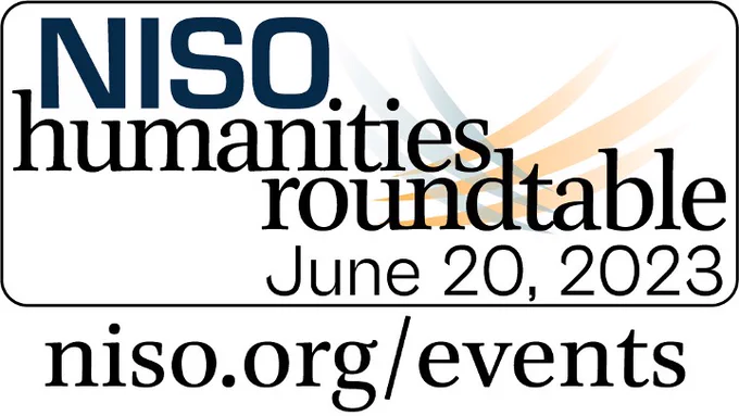 NISO Humanities Roundtable logo with date (June 20, 2023) and URL: niso.org/events