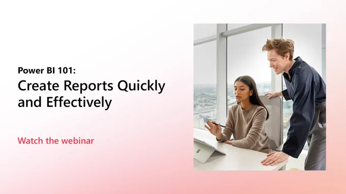 Text reads: "Power B I 101: Create Reports Quickly and Effectively. Watch the webinar." Two people working at a desk.