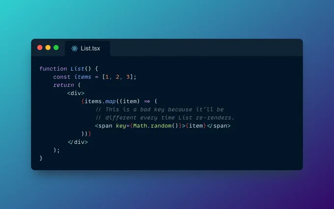 An example of using a bad key for a React component. In this case we're using the random method on the Math module for the component key.