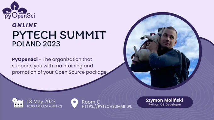 A promotional image for the speaker's talk at Pytech Summit Poland 2023. The image features a speaker holding a pug in their arms against a backdrop of blue sky. The speaker's talk is titled 'PyOpenSci - the organization that supports you with maintaining and promotion of your Open Source package.' The talk will take place on May 18, 2023, at 10:00 am CEST (GMT 2) in Room C, Online.