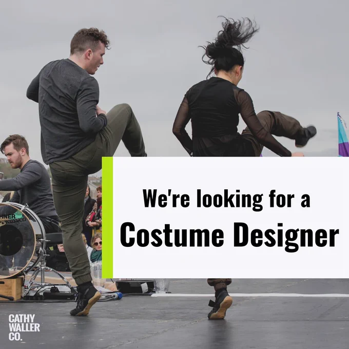 2 dancers and a drummer performing outside on a black floor stage. The dancers are kicking one of their legs in the air in dark green and brown trousers. The drummer is focusing on hitting his drums. The text reads We’re looking for a Costume Designer, with our Cathy Waller Company logo in the bottom left corner