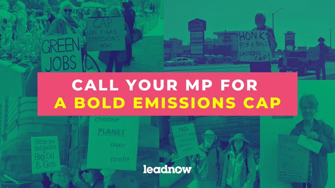 Background image is a collage of people holding up signs at multiple actions calling for a bold emissions cap. A large text box in the middle says: “Call your MP for a bold emissions cap” with the Leadnow logo at the bottom.