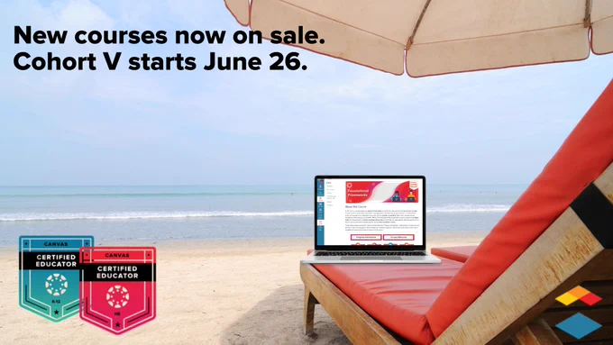 Beach chair with laptop. On screen is a Canvas Certified Educator course. Text: "New courses now on sale. Cohort V starts June 26."

Bottom left corner: Canvas Certified Educator logo. Bottom right corner: Instructure logo.