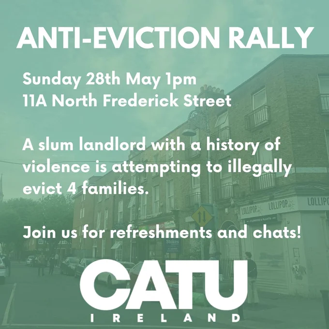 ANTI-EVICTION RALLY

Sunday 28th May 1pm, 11A North Frederick Street

A slum landlord with a history of violence is attempting to illegally evict 4 families. Join us for refreshments and chats!