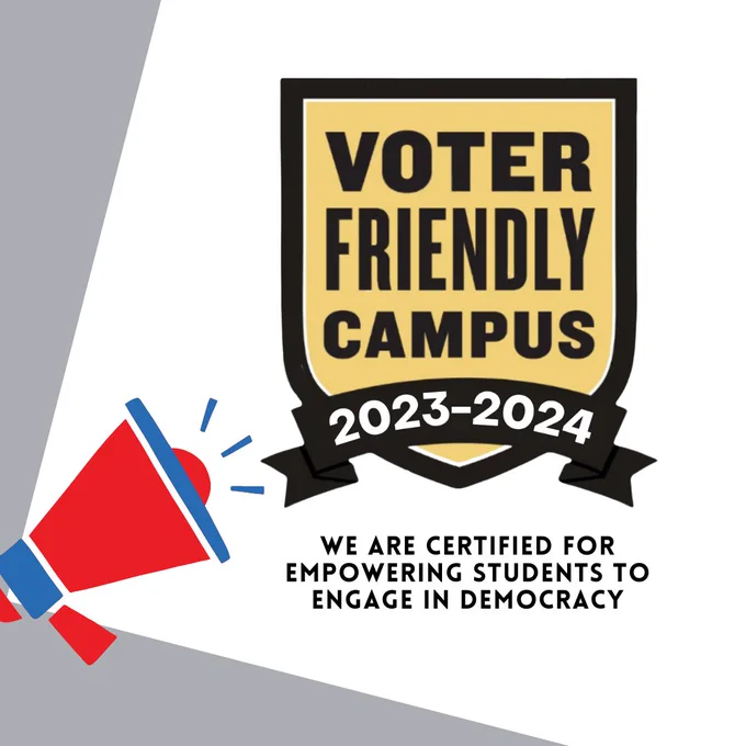 Voter friendly campus 2023-2024. We are certified for empowering students to engage in democracy.