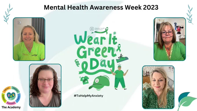 The image shows pictures of four of the Academy team wearing green tops. With the Wear it Green Day logo in the centre of them. On the top of the image is the title Mental Health Awareness Week 2023, and at the bottom, the Academy Logo.