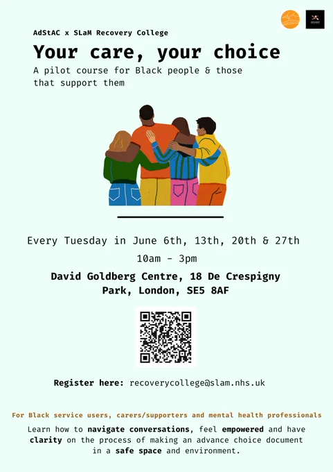 A flyer advertising  workshops with text saying:
A pilot course for Black people & those that support them. Every Tuesday, 6th-27th June. 
David Goldberg Centre, SE5 8AF
Register: recoverycollege@slam.nhs.co.uk 
For Black services users, carers/supporters and mental health professionals.  