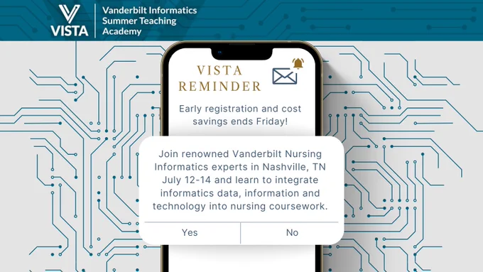 Phone with text: Vista Reminder, Early reg and cost savings ends Friday! Join renowned VU Nursing Informatics experts in Nashville.